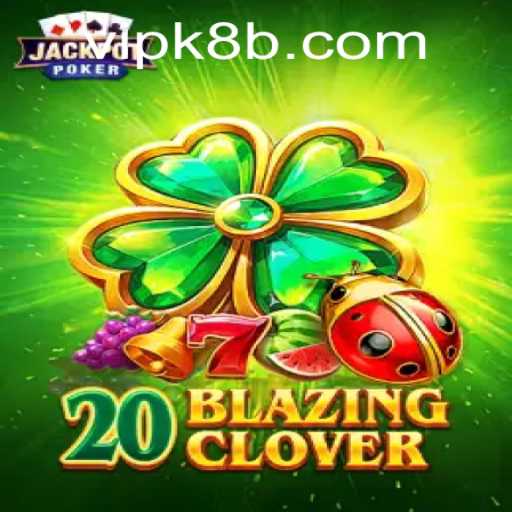 Exploring the Thrills and Mechanics of 20BlazingClover